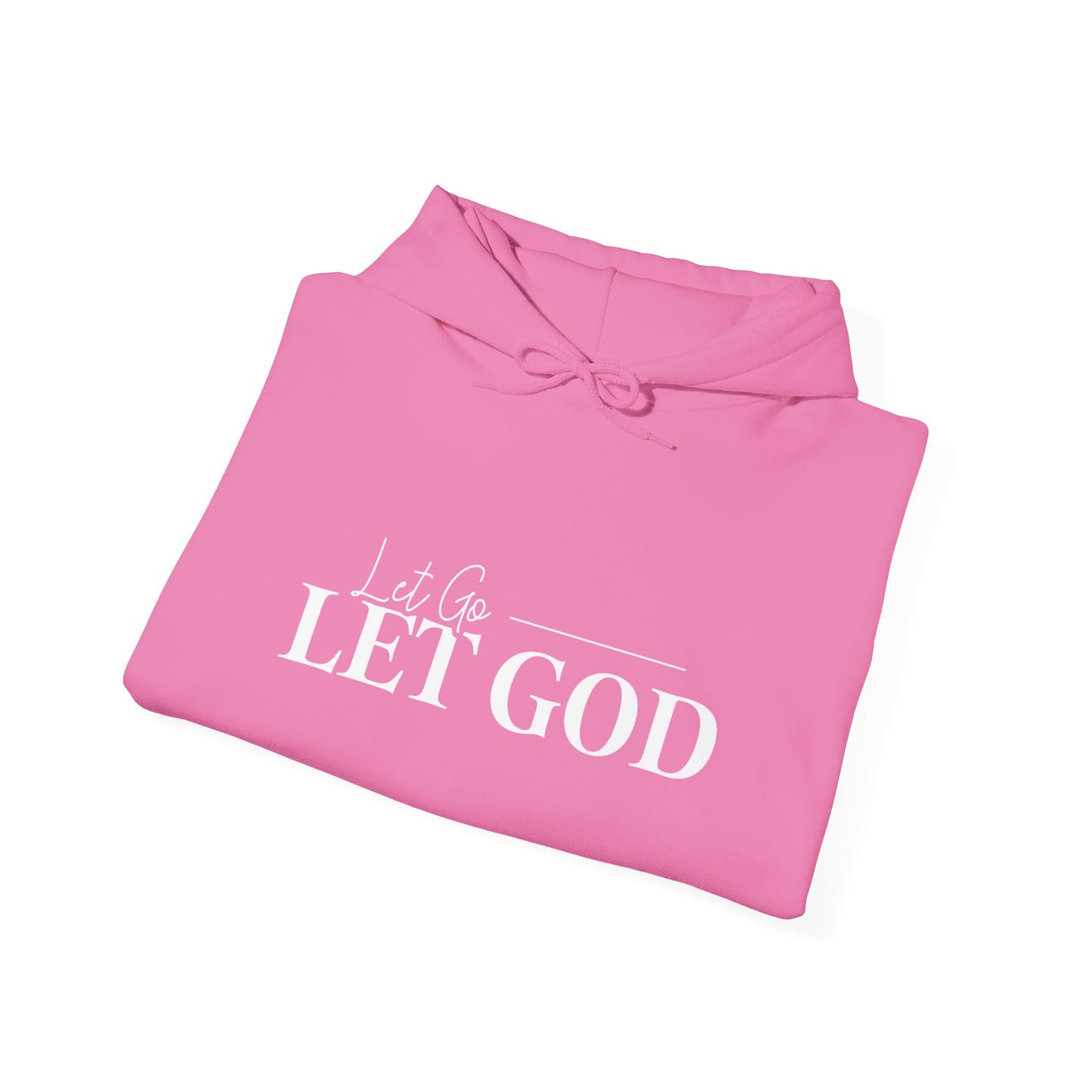 Let Go Let God Hooded Sweatshirt